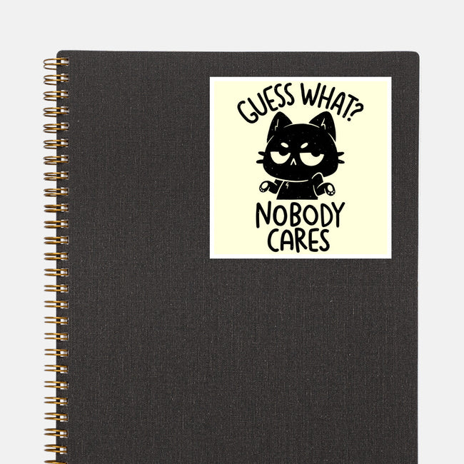 Guess What Nobody Cares-None-Glossy-Sticker-koalastudio