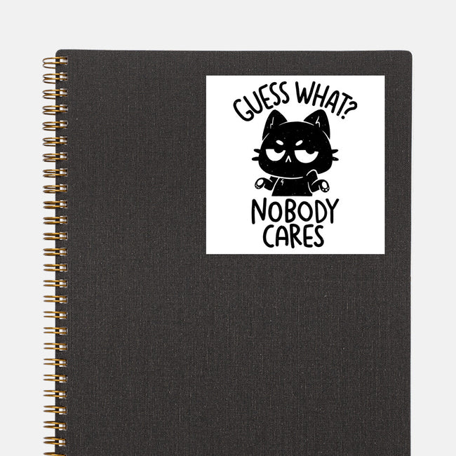Guess What Nobody Cares-None-Glossy-Sticker-koalastudio