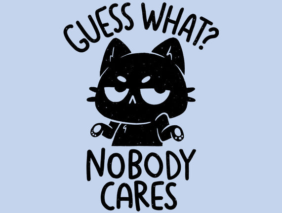 Guess What Nobody Cares