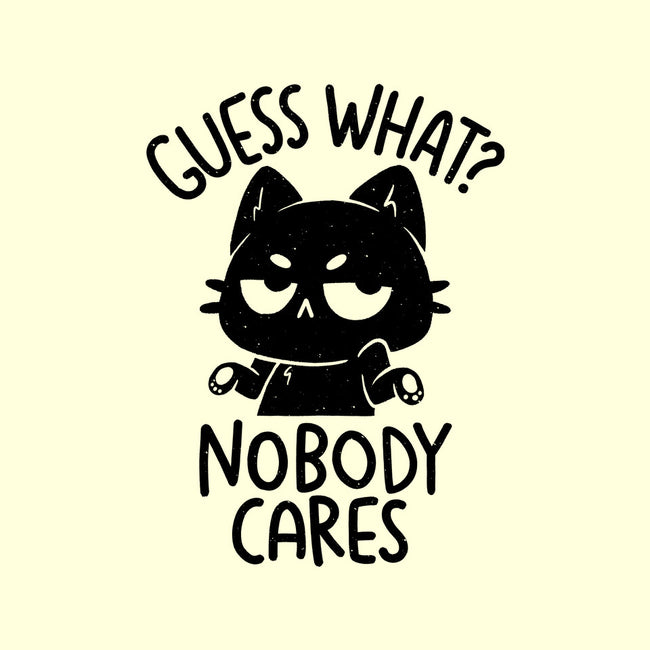 Guess What Nobody Cares-None-Glossy-Sticker-koalastudio