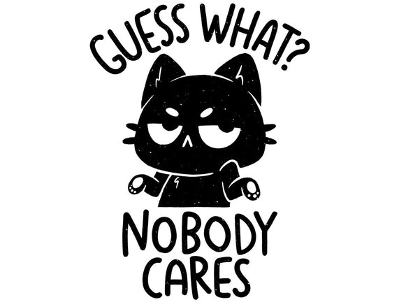 Guess What Nobody Cares
