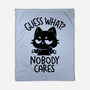 Guess What Nobody Cares-None-Fleece-Blanket-koalastudio