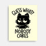 Guess What Nobody Cares-None-Stretched-Canvas-koalastudio
