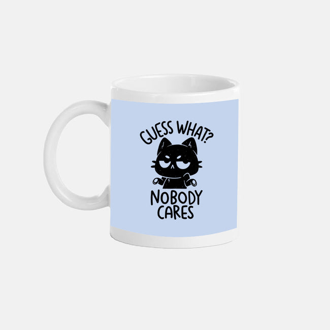 Guess What Nobody Cares-None-Mug-Drinkware-koalastudio