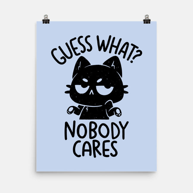 Guess What Nobody Cares-None-Matte-Poster-koalastudio