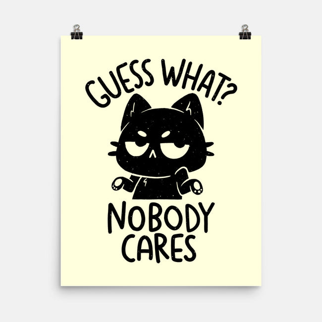 Guess What Nobody Cares-None-Matte-Poster-koalastudio