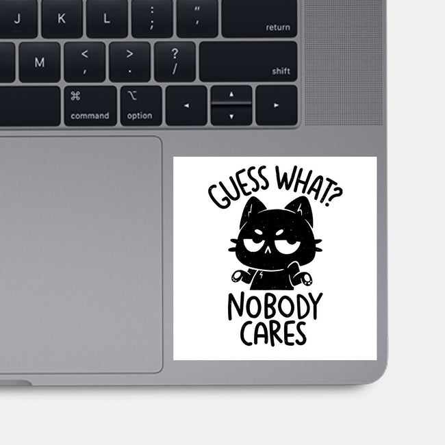 Guess What Nobody Cares-None-Glossy-Sticker-koalastudio