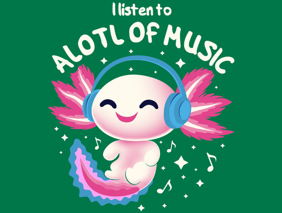 Alotl Of Music
