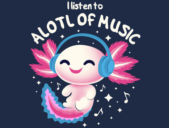 Alotl Of Music