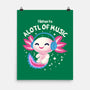 Alotl Of Music-None-Matte-Poster-erion_designs