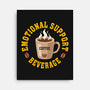 Coffee Emotional Support Beverage-None-Stretched-Canvas-erion_designs
