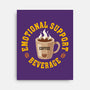 Coffee Emotional Support Beverage-None-Stretched-Canvas-erion_designs