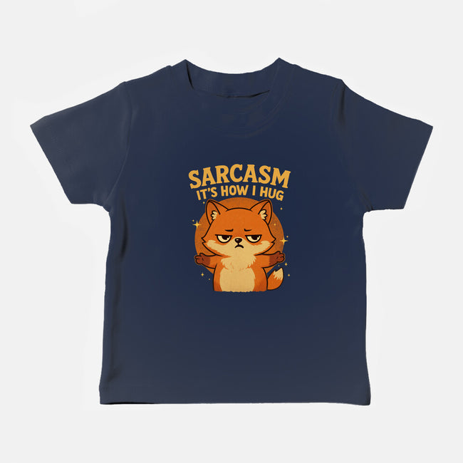 Sarcasm Is How I Hug-Baby-Basic-Tee-Trendlory