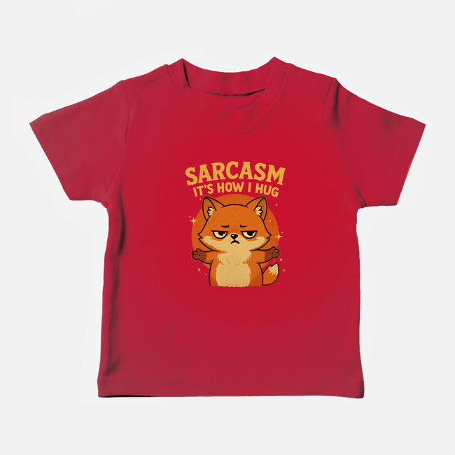 Sarcasm Is How I Hug-Baby-Basic-Tee-Trendlory