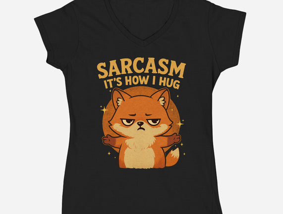 Sarcasm Is How I Hug