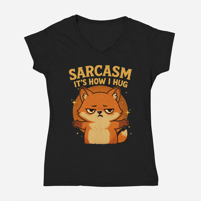 Sarcasm Is How I Hug-Womens-V-Neck-Tee-Trendlory