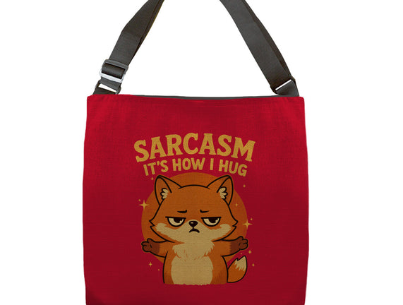 Sarcasm Is How I Hug
