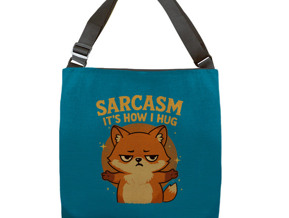 Sarcasm Is How I Hug