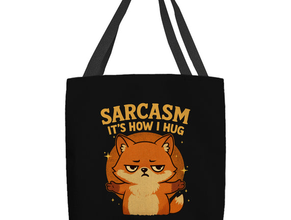 Sarcasm Is How I Hug