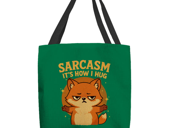 Sarcasm Is How I Hug
