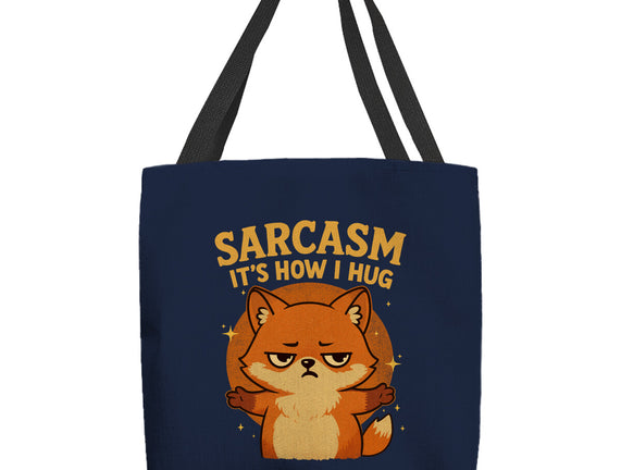 Sarcasm Is How I Hug
