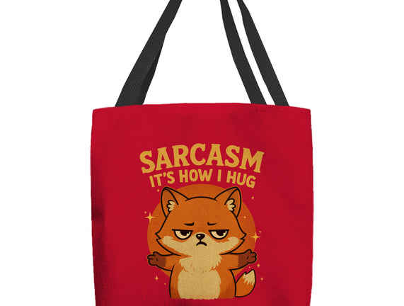 Sarcasm Is How I Hug