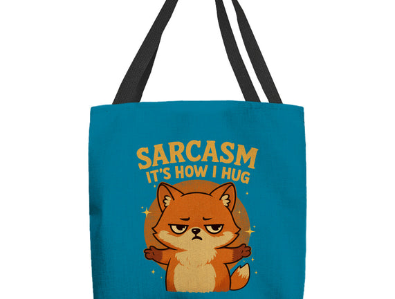 Sarcasm Is How I Hug