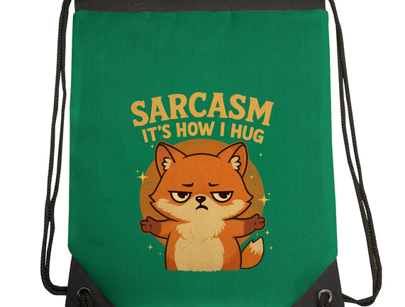 Sarcasm Is How I Hug