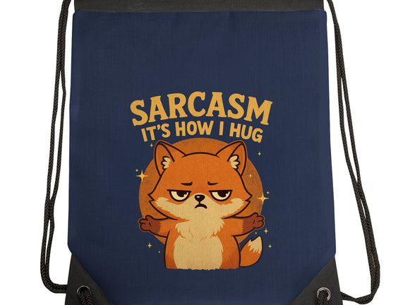 Sarcasm Is How I Hug