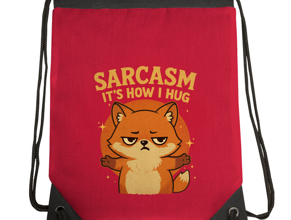 Sarcasm Is How I Hug