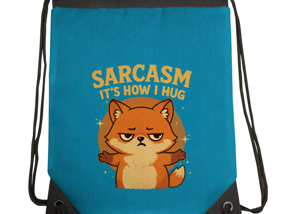 Sarcasm Is How I Hug