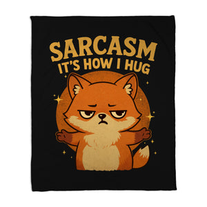 Sarcasm Is How I Hug