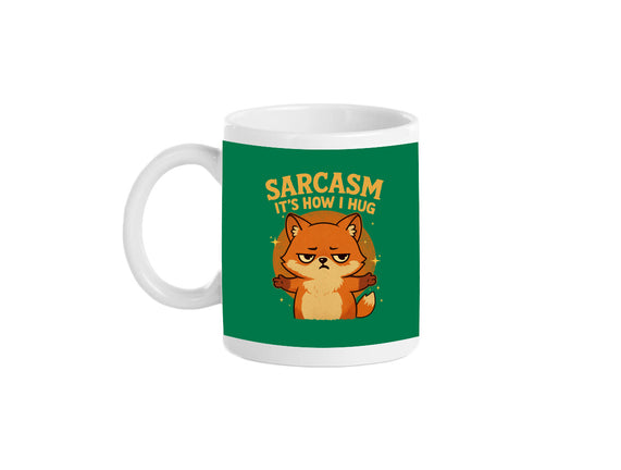 Sarcasm Is How I Hug