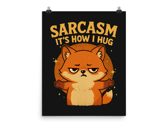 Sarcasm Is How I Hug