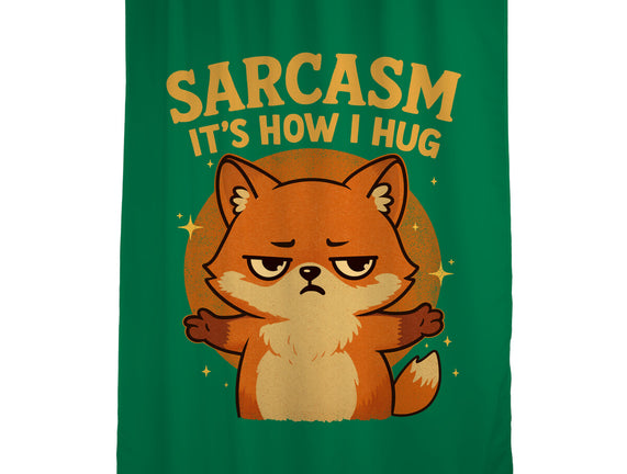 Sarcasm Is How I Hug