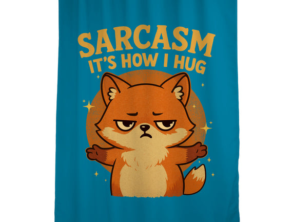 Sarcasm Is How I Hug