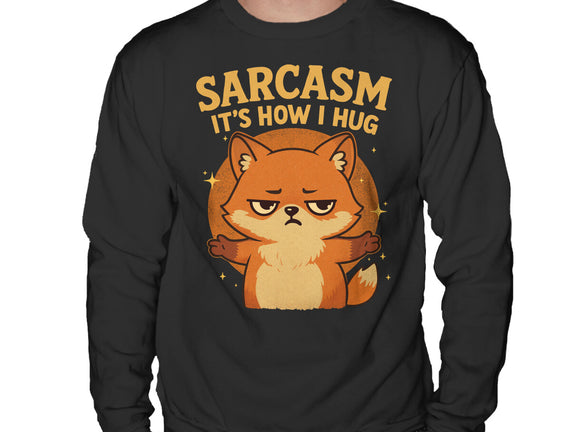 Sarcasm Is How I Hug
