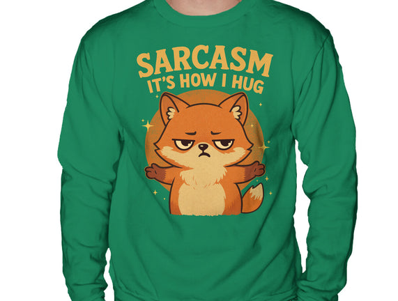 Sarcasm Is How I Hug