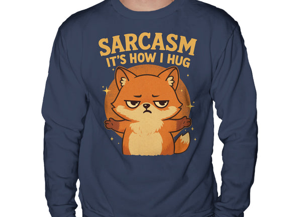 Sarcasm Is How I Hug