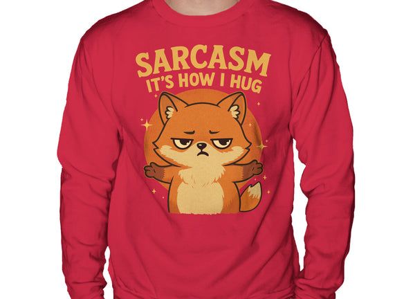 Sarcasm Is How I Hug