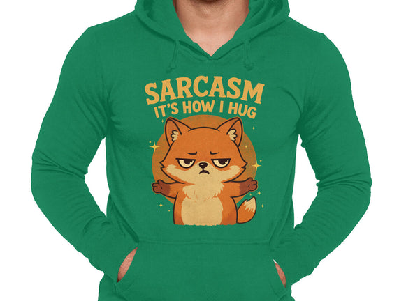 Sarcasm Is How I Hug