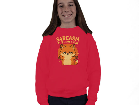 Sarcasm Is How I Hug
