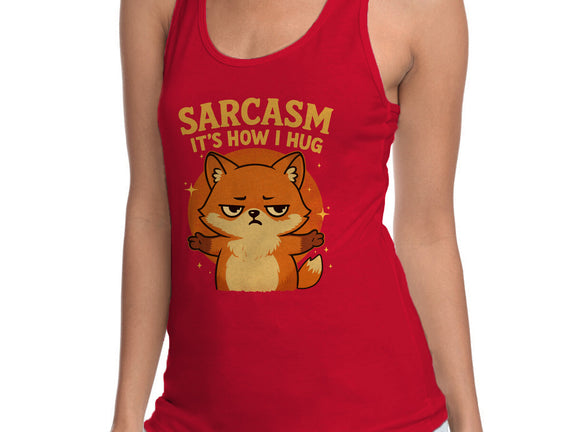 Sarcasm Is How I Hug