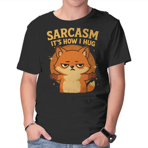 Sarcasm Is How I Hug