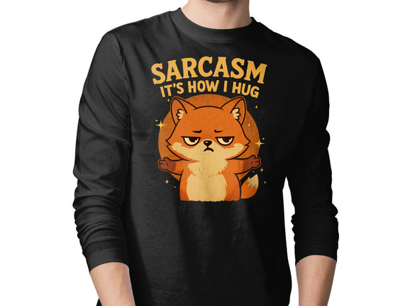 Sarcasm Is How I Hug