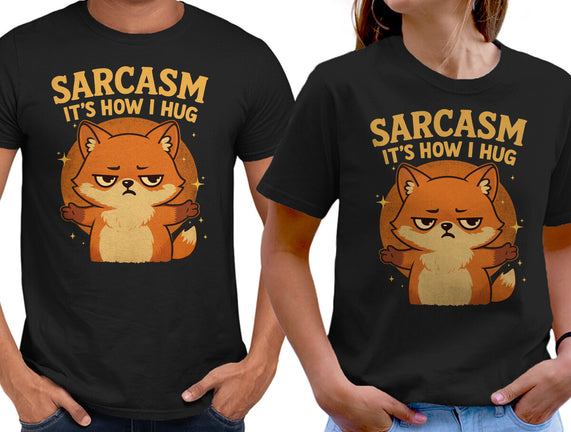 Sarcasm Is How I Hug