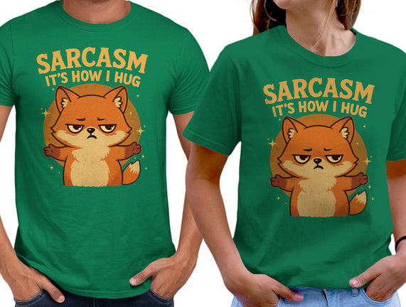 Sarcasm Is How I Hug