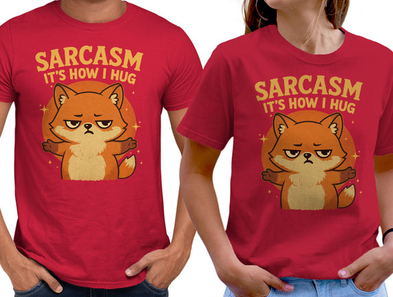 Sarcasm Is How I Hug