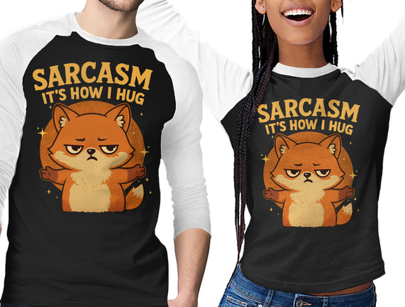 Sarcasm Is How I Hug