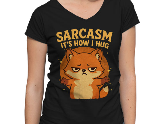 Sarcasm Is How I Hug